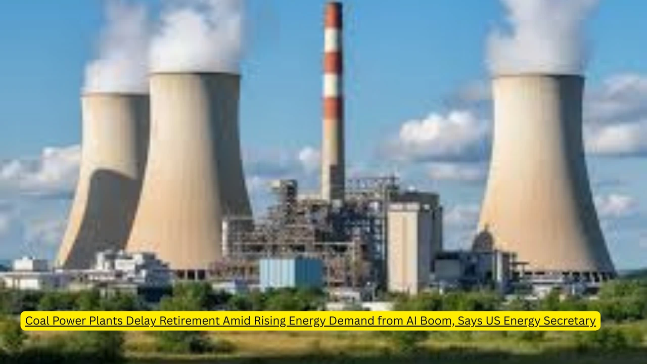 Coal Power Plants Delay Retirement Amid Rising Energy Demand from AI Boom, Says US Energy Secretary 1 Coal Power Plants